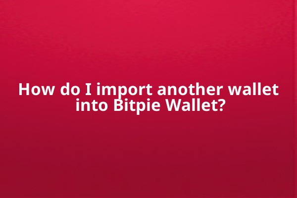 How do I import another wallet into Bitpie Wallet?