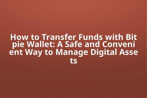 How to Transfer Funds with Bitpie Wallet: A Safe and Convenient Way to Manage Digital Assets