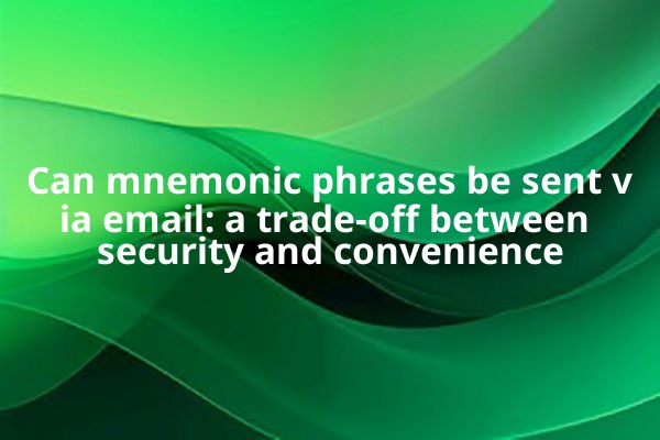 Can mnemonic phrases be sent via email: a trade-off between security and convenience