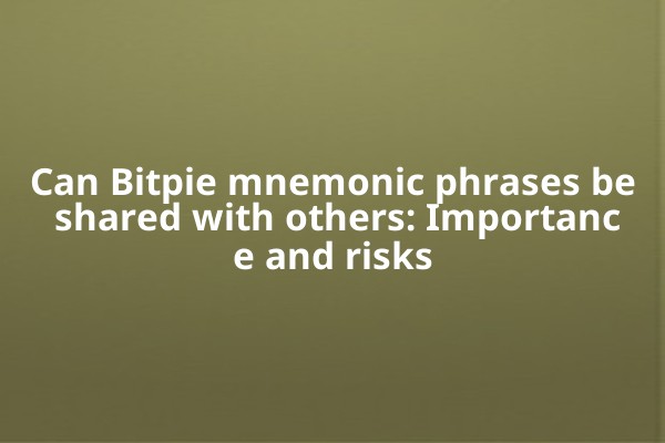 Can Bitpie mnemonic phrases be shared with others: Importance and risks
