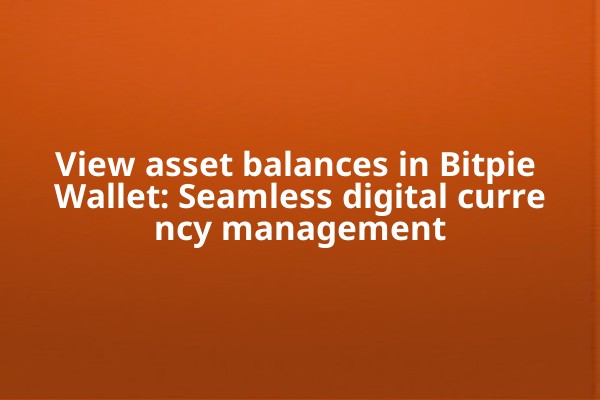 View asset balances in Bitpie Wallet: Seamless digital currency management