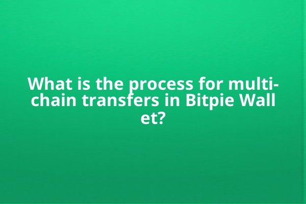 What is the process for multi-chain transfers in Bitpie Wallet?